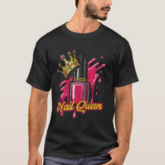Nail Tech Quote Work Uniform Nail Polish Nail Quee T-Shirt