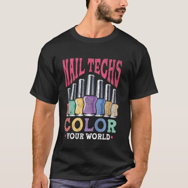 Nail Tech Quote Work Uniform Nail Polish Nail Tech T-Shirt (Front)