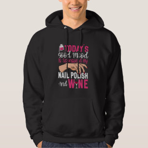 Nail Tech Quote Work Uniform Nail Polish Wine Toda Hoodie