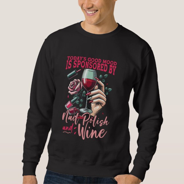 Nail Tech Quote Work Uniform Nail Polish Wine Toda Sweatshirt (Front)