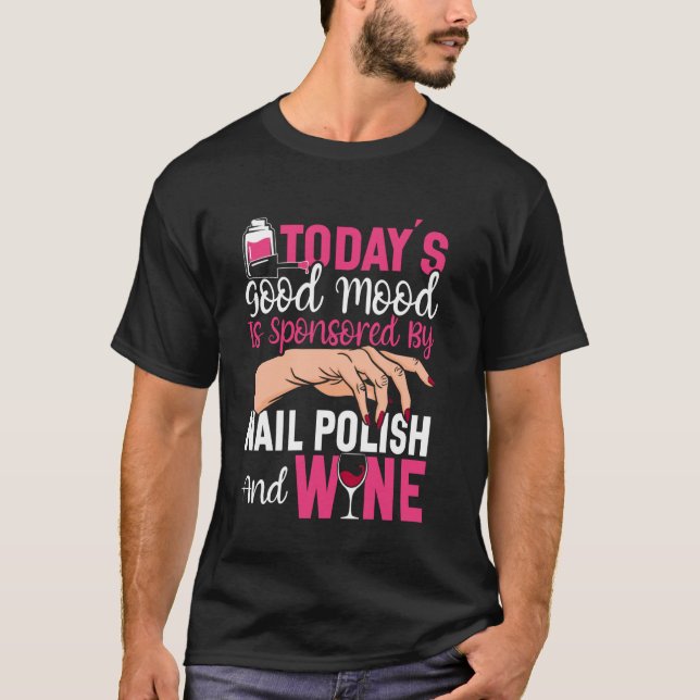 Nail Tech Quote Work Uniform Nail Polish Wine Toda T-Shirt (Front)