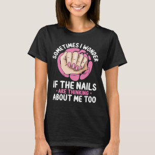 Nail Tech Sometimes I Polish Nails Nail Salon T-Shirt