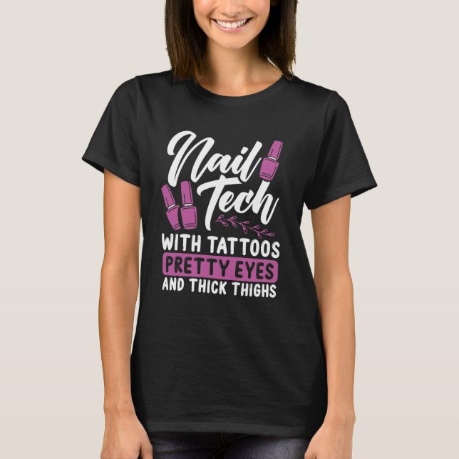 Nail Tech Tattoos Pretty Eyes Cosmetologist T-Shirt (Front)