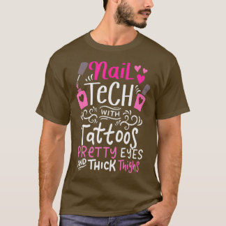 Nail Tech With Tattoos Gift Funny Nail Studio T-Shirt