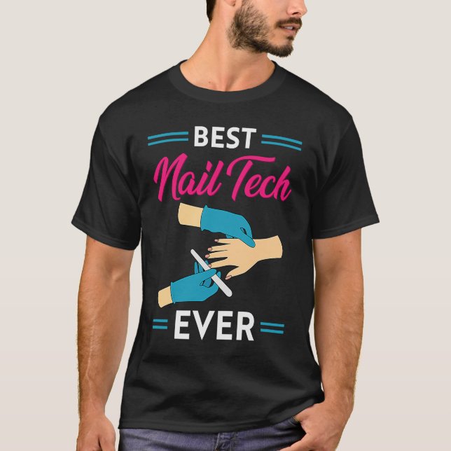 Nail Technician Best Nail Tech Ever Nail Tech T-Shirt (Front)