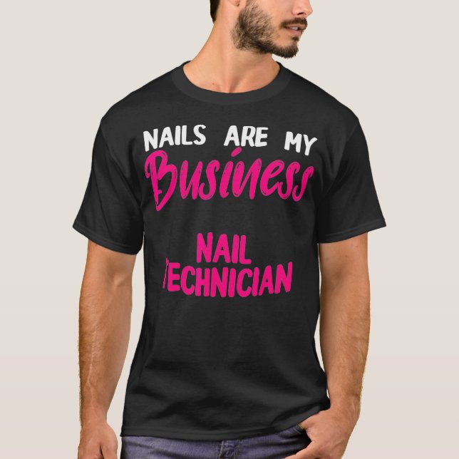 Nail Technician Business Nail Tech Artist T-Shirt (Front)