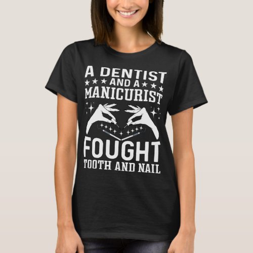Nail Technician Dental Oral Doctor Dentist and a M T_Shirt