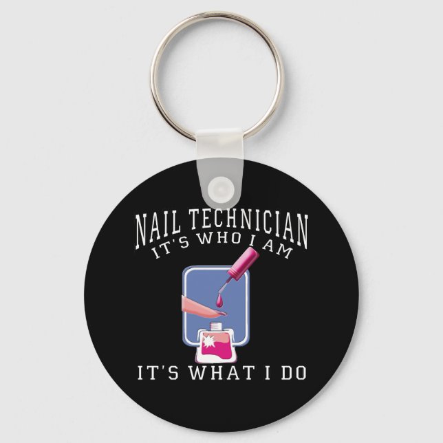Nail Technician - It's Who I Am Keychain (Front)