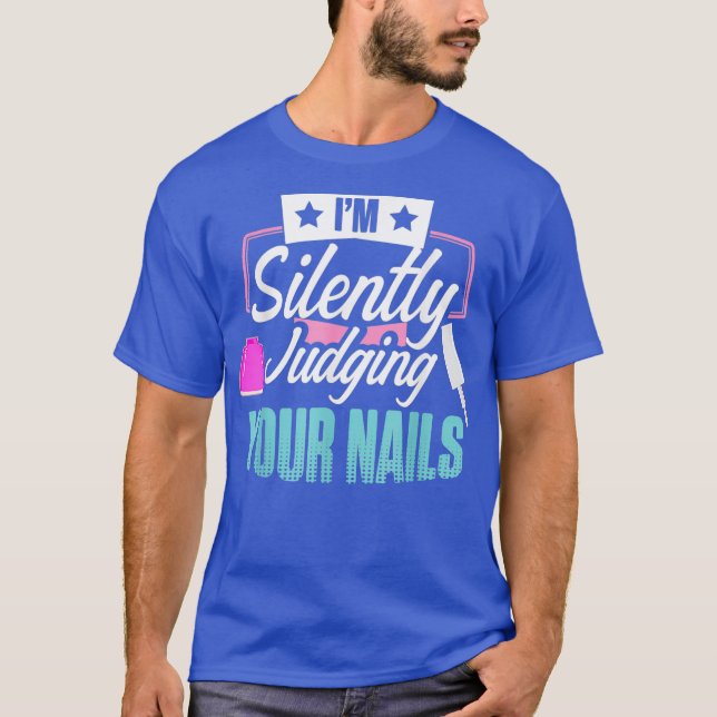 Nail Technician Judging Nail Tech Artist T-Shirt (Front)