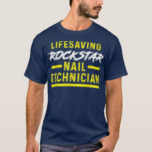 Nail Technician Lifesaving Nail Tech Artist T-Shirt