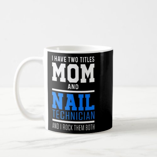 Nail Technician Nail Tech Artist Manicurist  22  Coffee Mug