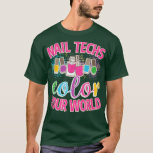 Nail Techs Color Your World Cosmetology T-Shirt