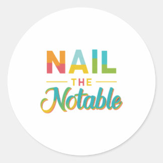 Nail the notable  classic round sticker