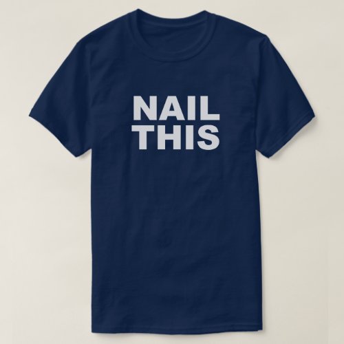 Nail This Do Me Hammer Time DIY HGTV Carpenter T_Shirt