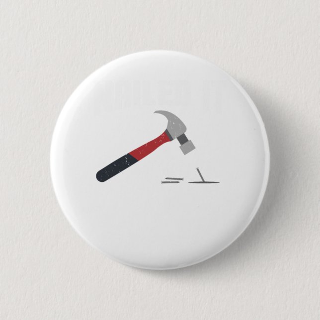 Nailed It funny hammer and nail - woodworker Gift. Button (Front)