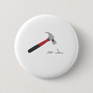 Nailed It funny hammer and nail - woodworker Gift. Button