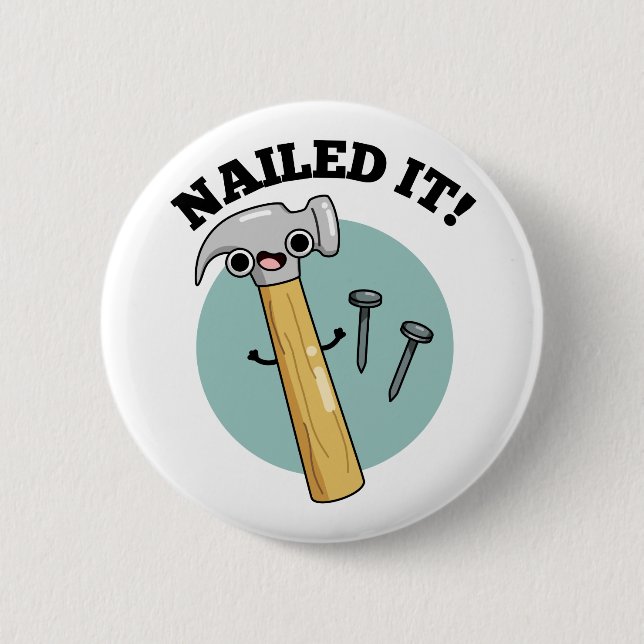 Nailed It Funny Hammer Nail Pun Button (Front)