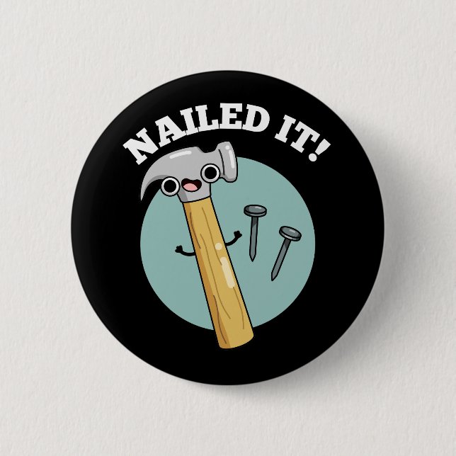 Nailed It Funny Hammer Nail Pun Dark BG Button (Front)