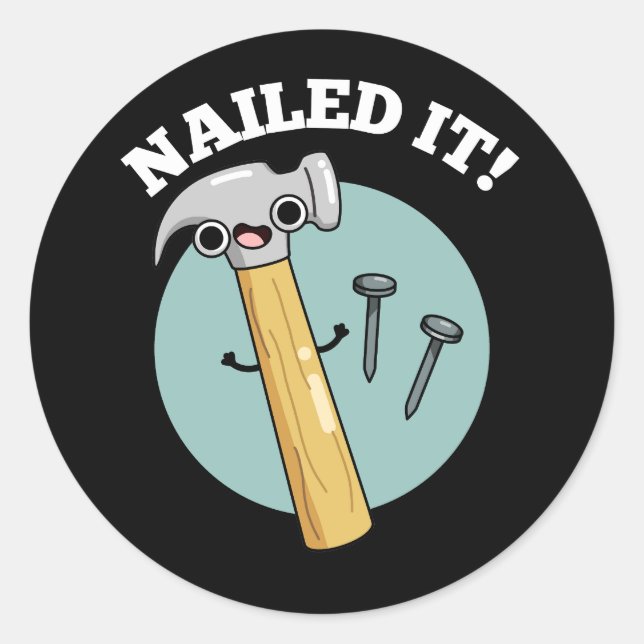 Nailed It Funny Hammer Nail Pun Dark BG Classic Round Sticker (Front)
