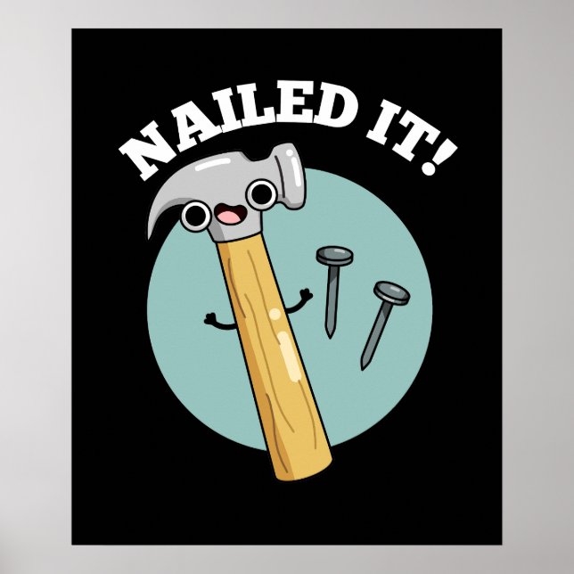 Nailed It Funny Hammer Nail Pun Dark BG Poster (Front)