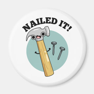 Nailed It Funny Hammer Nail Pun Magnet