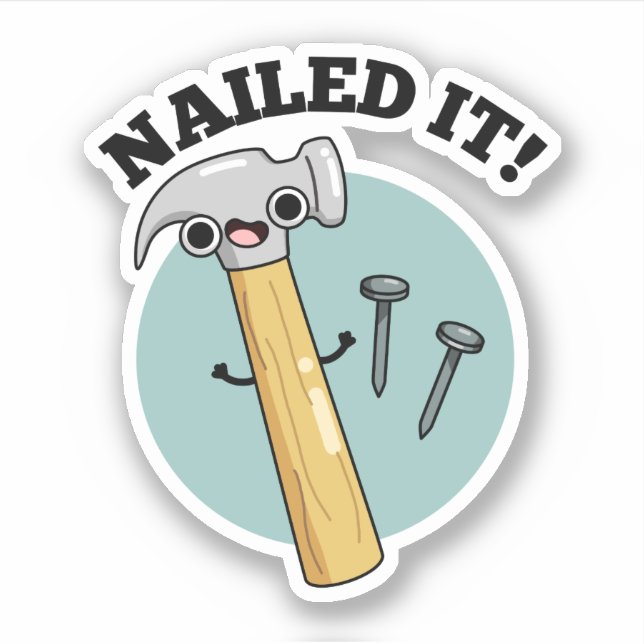 Nailed It Funny Hammer Nail Pun  Sticker (Front)