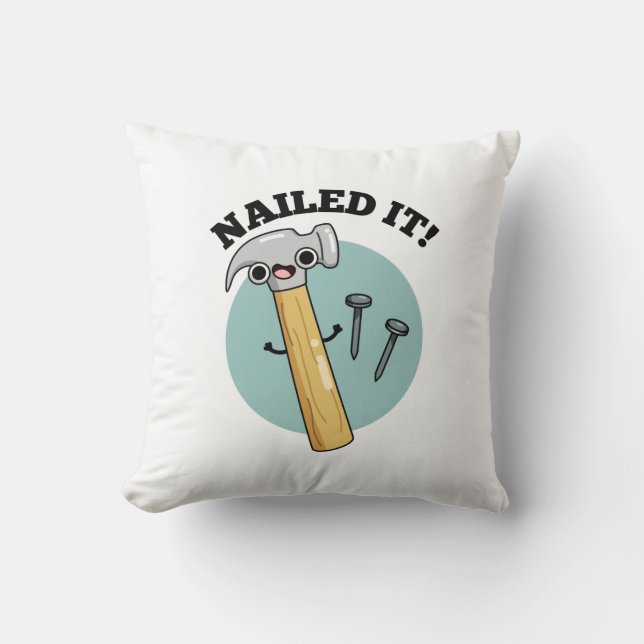 Nailed It Funny Hammer Nail Pun  Throw Pillow (Front)