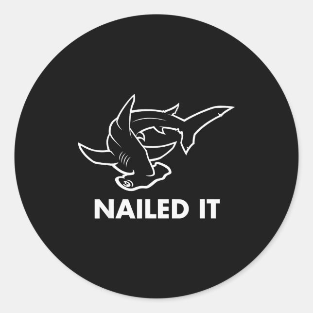 Nailed It - Funny Hammerhead Shark  Classic Round Sticker (Front)