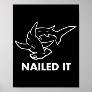 Nailed It - Funny Hammerhead Shark Poster