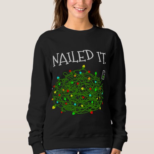 NAILED IT Funny Tangled Christmas Lights Sarcastic Sweatshirt