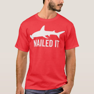 Nailed It Hammerhead Shark Funny Animal Lover Gift T-Shirt