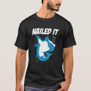 Nailed It  Hammerhead Shark Future Marine Biologis T-Shirt