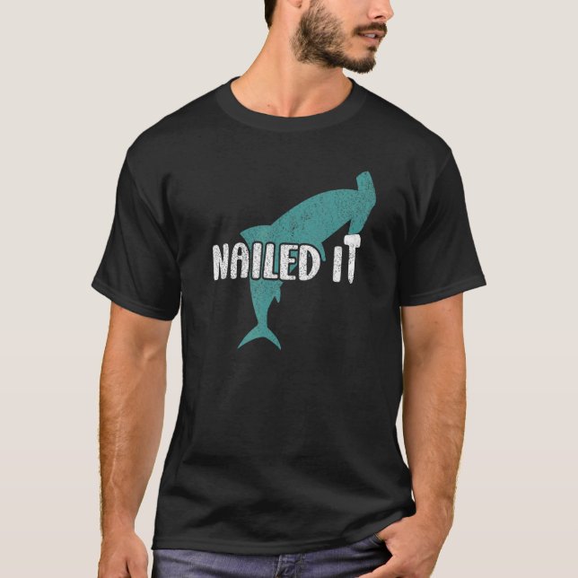 Nailed It  Hammerhead Shark T-Shirt (Front)