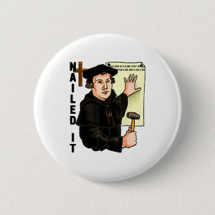 Nailed It Reformation Day Martin Luther Lutheranis Button
