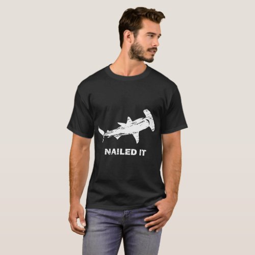 nailed it shark T_Shirt