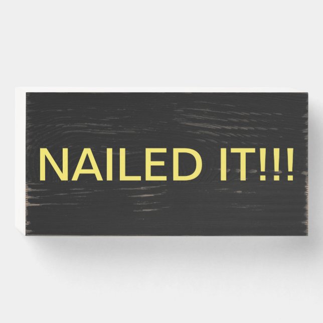 "NAILED IT" Wooden Box Sign (Front Horizontal)