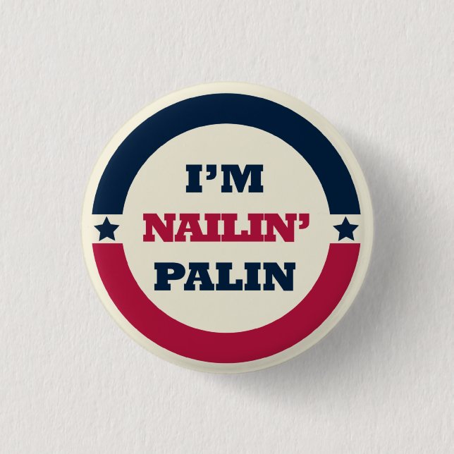 Nailin' Sarah Palin button (Front)