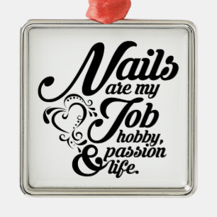 Nails are my life metal ornament