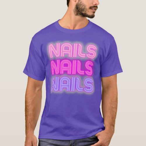 NAILS NAILS NAILS s For Nail Technician T_Shirt