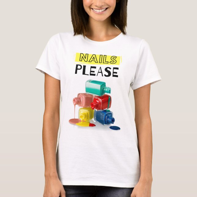 NAILS PLEASE T-Shirt (Front)