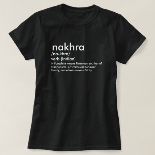 Nakhra dictionary meaning desi indian pride T_Shirt