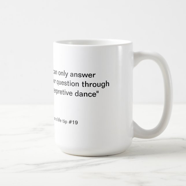 Nakor's life tips interpretive dance coffee mug (Right)