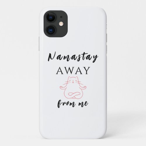 Namastay away from me iPhone 11 case