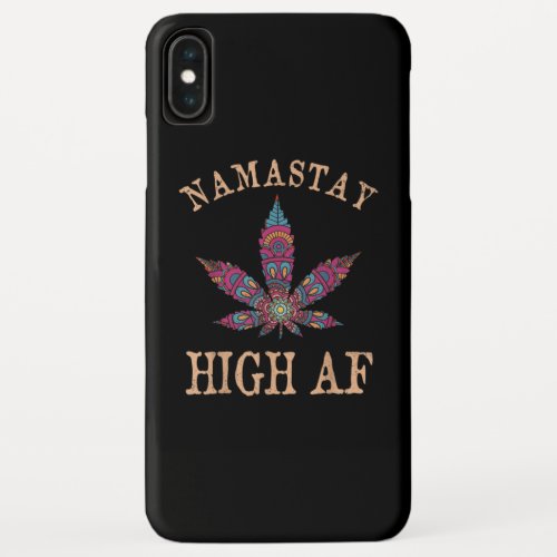 Namastay High AF Yoga Lover Namaste Weed Leaf iPhone XS Max Case