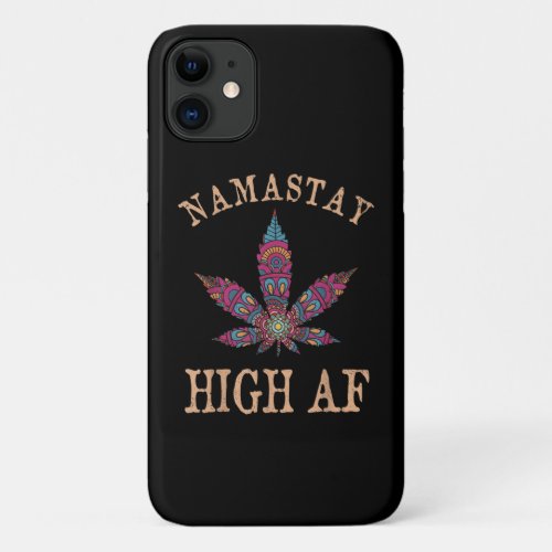 Namastay High AF Yoga Lover Namaste Weed Leaf iPhone 11 Case