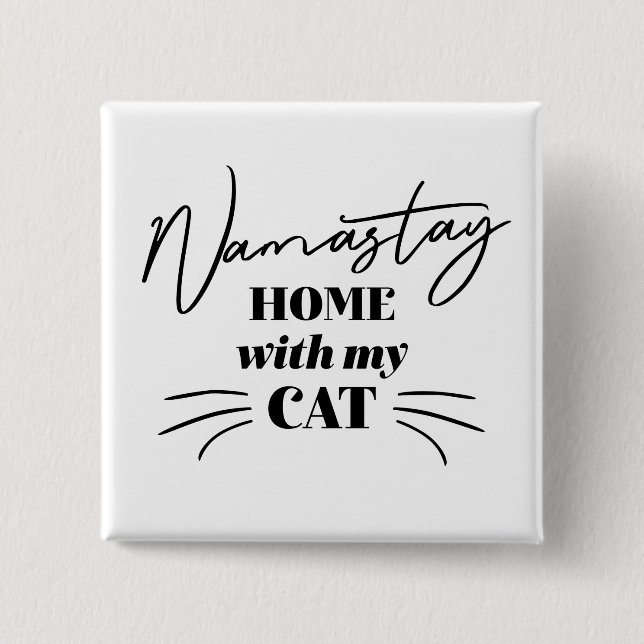 Namastay Home With My Cat Button (Front)