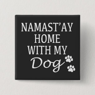 Namastay Home With My Dog Button