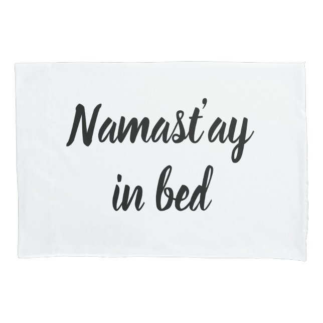 Namastay in bed brush script lettering pillow case (Front)