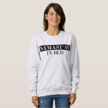 Namast'ay In Bed Funny Crewneck Sweatshirt