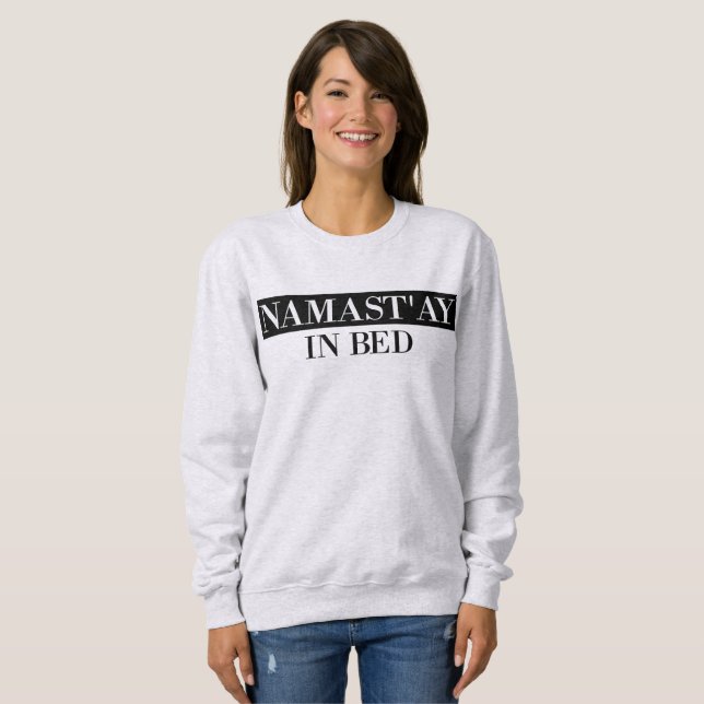 Namast'ay In Bed Funny Crewneck Sweatshirt (Front Full)